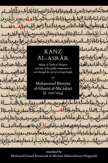 Kanz Al-Asrar: Mulay Al-Arabi Al-Darqawi and Some of His Goodly Companions as Seen Through the Eyes of a Loving Disciple, (Paperback)