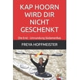 thumbnail image 1 of Kap Hoorn Wird Dir Nicht Geschenkt : Die Erst - Umrundung Südamerikas (Paperback), 1 of 1