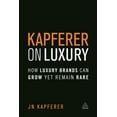 thumbnail image 1 of Kapferer on Luxury: How Luxury Brands Can Grow Yet Remain Rare, (Paperback), 1 of 1