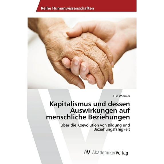 Kapitalismus und dessen Auswirkungen auf menschliche Beziehungen (Paperback)