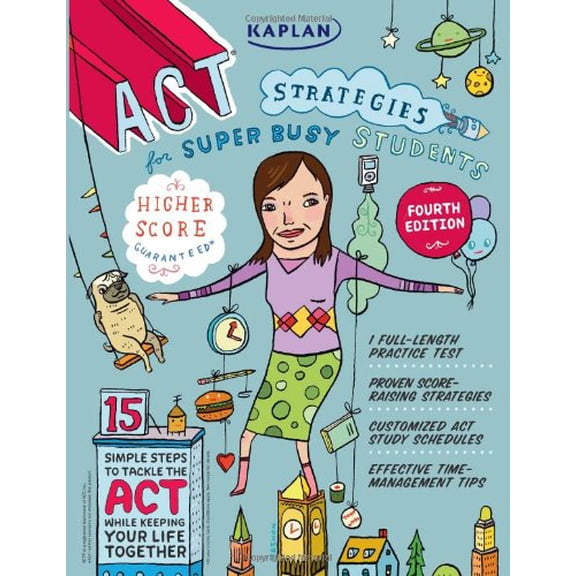 Pre-Owned Kaplan ACT Strategies for Super Busy Students: 15 Simple Steps to Tackle the ACT While Keeping Your Life Together (Kaplan Test Prep) (Paperback) 1419550179 9781419550171