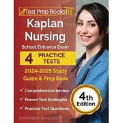 Kaplan Nursing School Entrance Exam 2024-2025 Study Guide 4 Practice Tests and Prep Book [4th Edition]