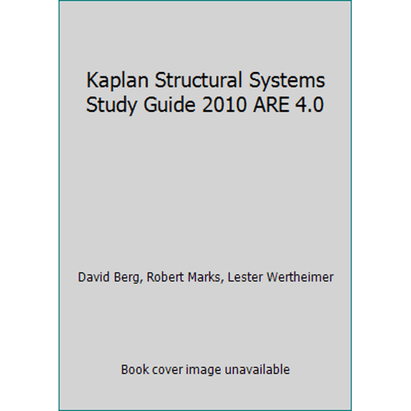 Pre-Owned Kaplan Structural Systems Study Guide 2010 ARE 4.0 by David Berg, Robert Marks, Lester Wertheimer (Paperback) English