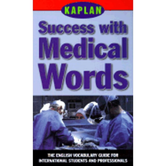 Pre-Owned KAPLAN SUCCESS WITH MEDICAL WORDS: THE ENGLISH VOCABULARY GUIDE FOR INTERNATIONAL STUDENTS AND PROFESSIONALS (Success With Words, Vocabulary Guides f... (Paperback) 0684854007 9780684854007