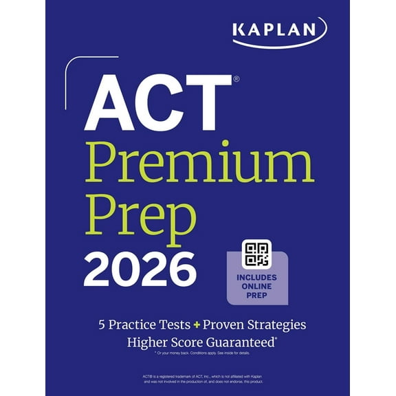 Kaplan Test Prep ACT Premium Prep 2026: Includes 5 Full Length Practice Tests, 100s of Practice Questions + 1 Year Access to Online Quizz, (Paperback)
