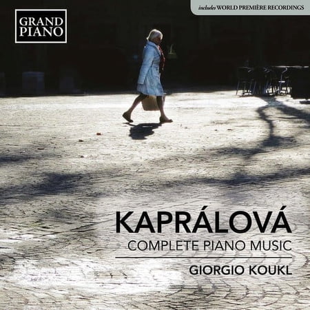 Kapralova / Koukl - Complete Piano Works - Music & Performance - CD
