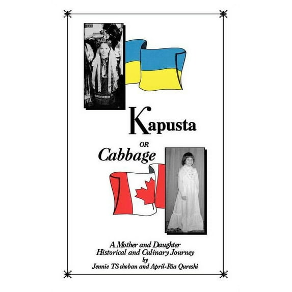 Kapusta or Cabbage - A Mother and Daughter Historical and Culinary Journey, (Paperback)