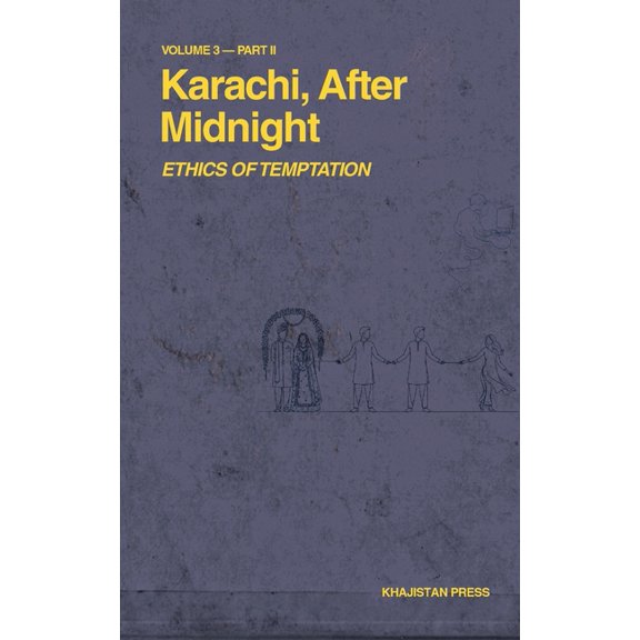 Karachi After Midnight Karachi, After Midnight: Volume 3 - Part II: Ethics of Temptation, (Paperback)