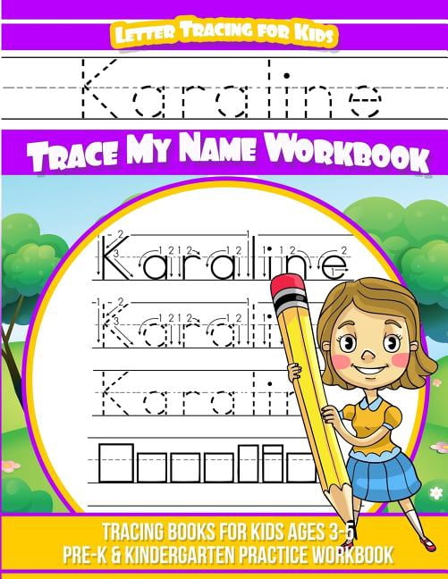 Karaline Letter Tracing for Kids Trace my Name Workbook: Tracing Books for Kids ages 3 - 5 Pre-K & Kindergarten Practice, (Paperback)