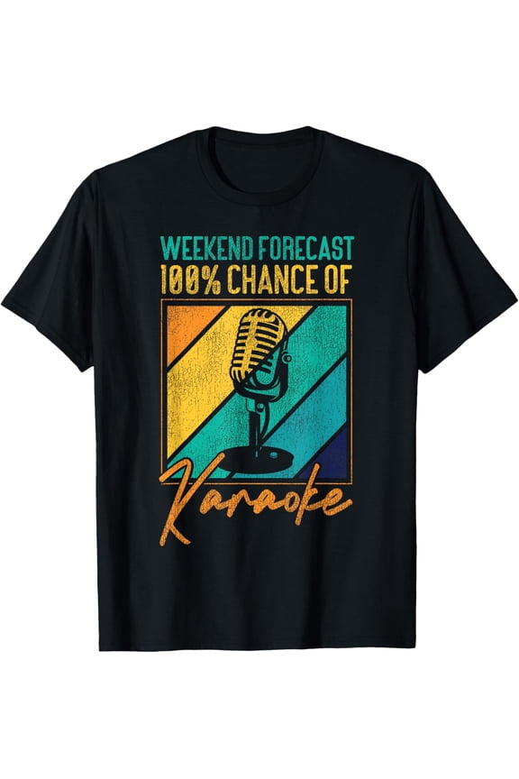 Karaoke Singer 80s Retro Weekend Forecast 100% Chance Of T-Shirt