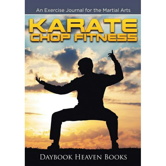 Karate Chop Fitness: An Exercise Journal for the Martial Arts (Paperback)