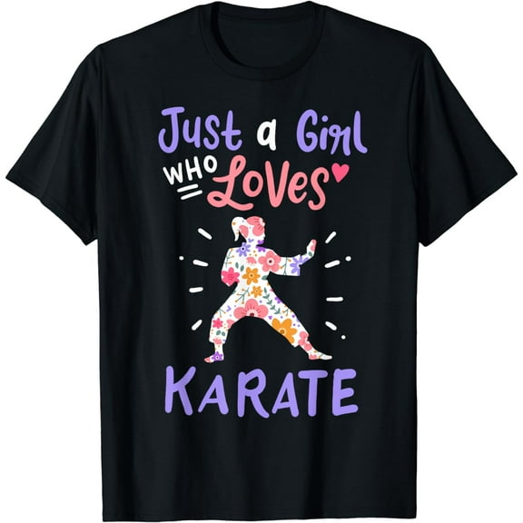 Karate Just A Girl Who Loves Karate Gift T-Shirt