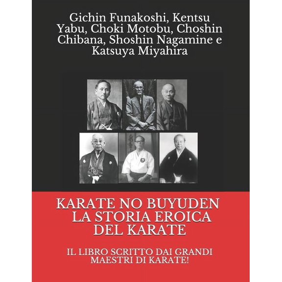 Karate No Buyuden - La Storia Eroica del Karate No Buyuden - La Storia Eroica del Karate: Il Libro Scritto Dai Grandi Maestri Di Karate!, Book 1, (Paperback)