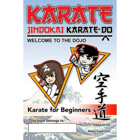 Karate - Welcome to the Dojo. Jindokai Karate-Do Edition: Karate for Beginners, (Paperback)