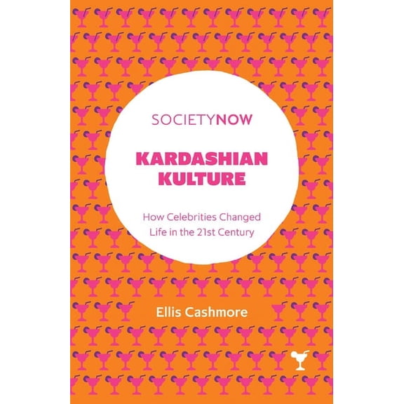 Kardashian Kulture: How Celebrities Changed Life in the 21st Century (Paperback)