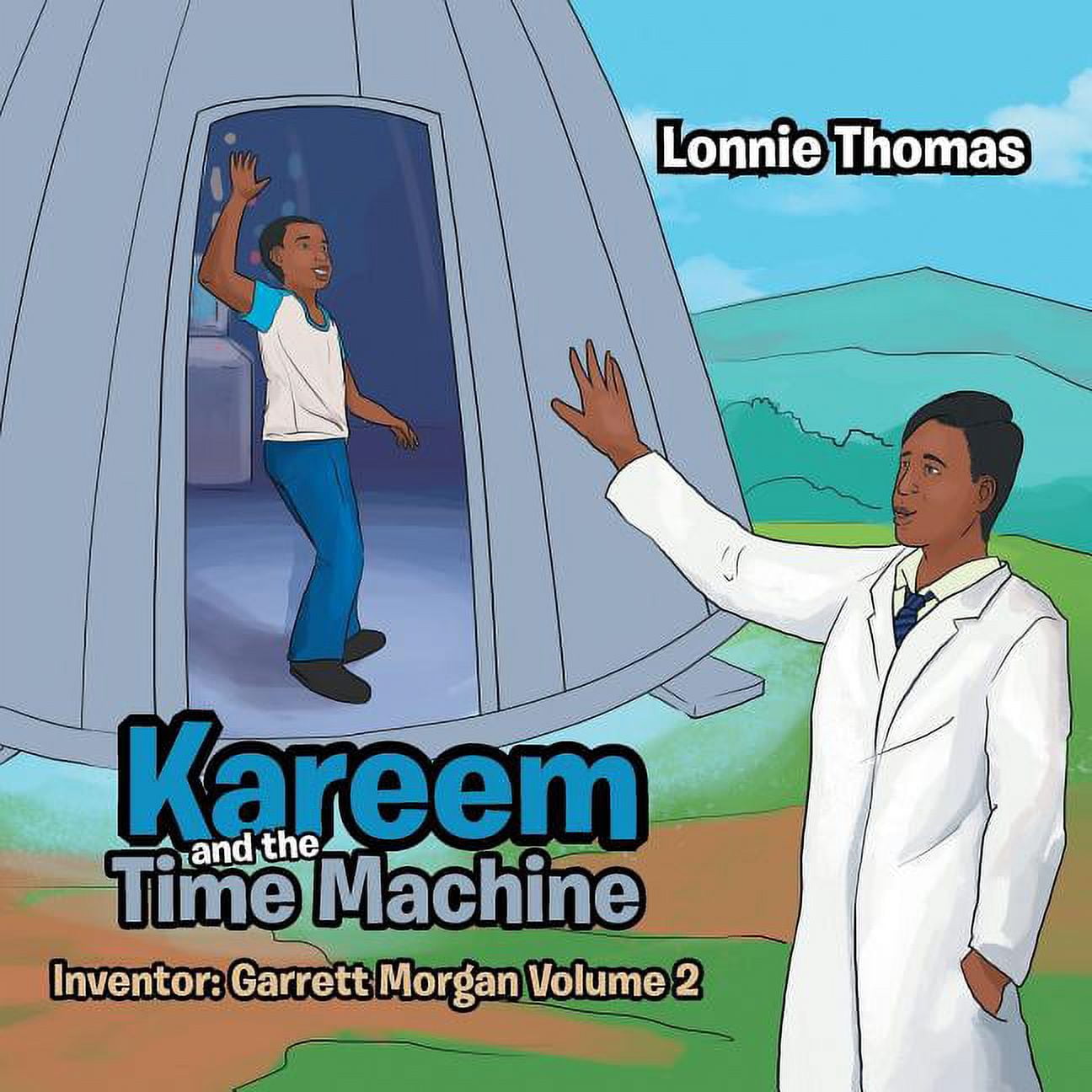 Kareem and the Time Machine : Inventor: Garrett Morgan Volume 2 ...