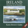 thumbnail image 1 of Pre-Owned Karen Brown's Ireland 2005: Charming Inns & Itineraries (Karen Brown's Ireland Charming Inns & Itineraries) (Paperback) 1928901700 9781928901709, 1 of 1
