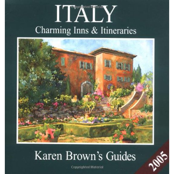 Pre-Owned Karen Brown's Italy 2005: Charming Inns & Itineraries (Karen Brown's Italy Charming Inns & Itineraries) (Paperback) 1928901727 9781928901723
