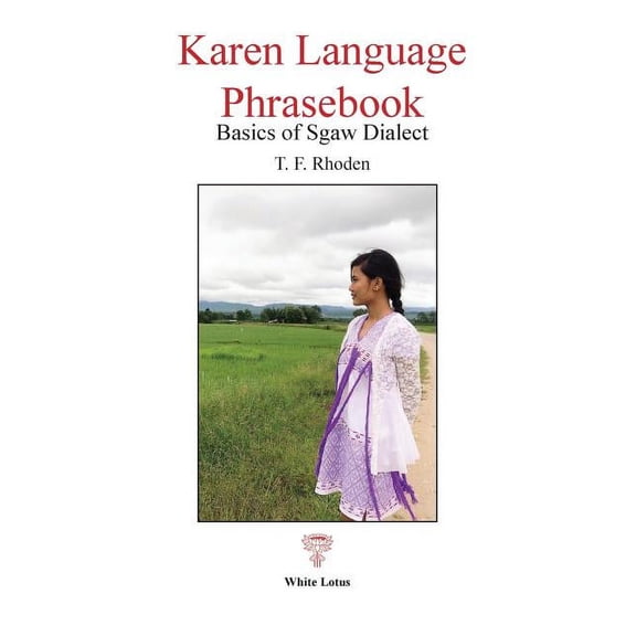 Karen Language Phrasebook: Basics of Sgaw Dialect, (Paperback)