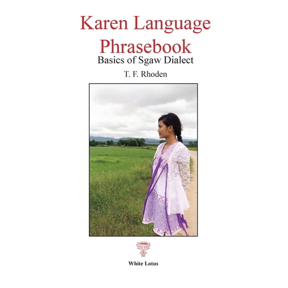 Karen Language Phrasebook: Basics of Sgaw Dialect, (Paperback)