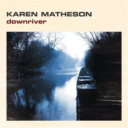 Karen Matheson - Downriver - Music & Performance - CD