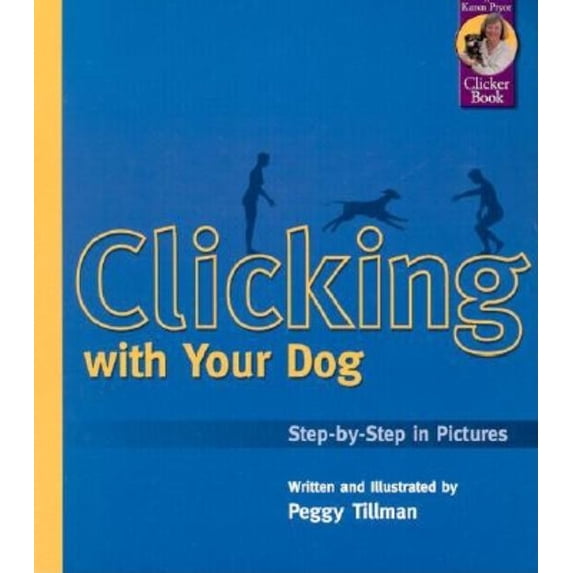 Karen Pryor Clicker Books: Clicking with Your Dog: Step-By-Step in Pictures (Paperback)