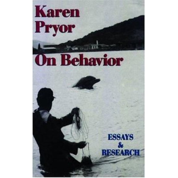 Pre-Owned Karen Pryor on Behavior: Essays & Research (Paperback) 0962401714 9780962401718
