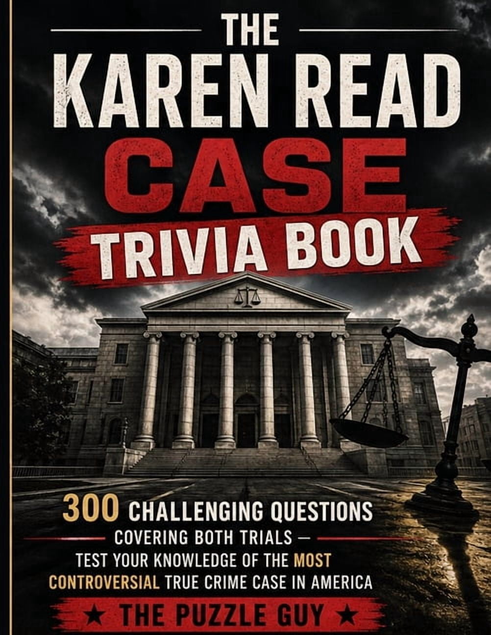 Karen Read Case Trivia Book: 300 Challenging Questions Covering Both Trials - Test Your Knowledge of the Most Controvers, (Paperback)
