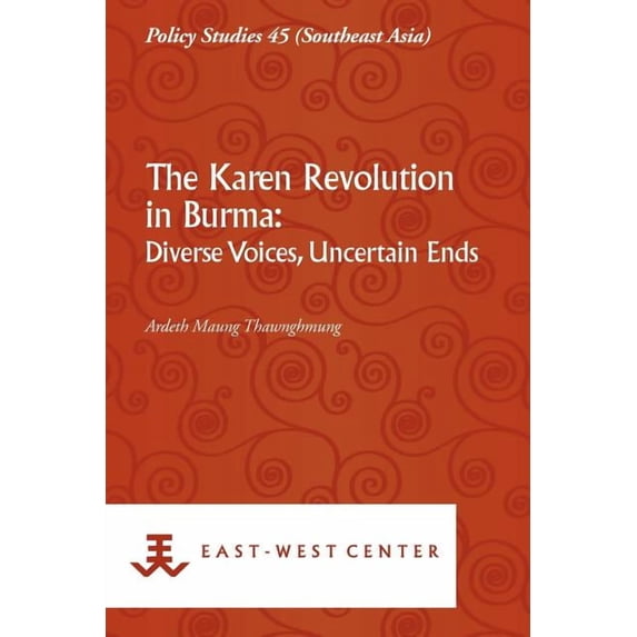 The Karen Revolution in Burma: Diverse Voices, Uncertain Ends, (Paperback)