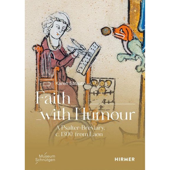 Straub, K Faith with Humour - A psalter-breviary, ca. 1300, from Laon: Englische Au (Paperback)