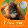 thumbnail image 1 of Pre-Owned Karen's Heart: The True Story of a Brave Baby Orangutan (Hardcover) 1943198047 9781943198047, 1 of 1
