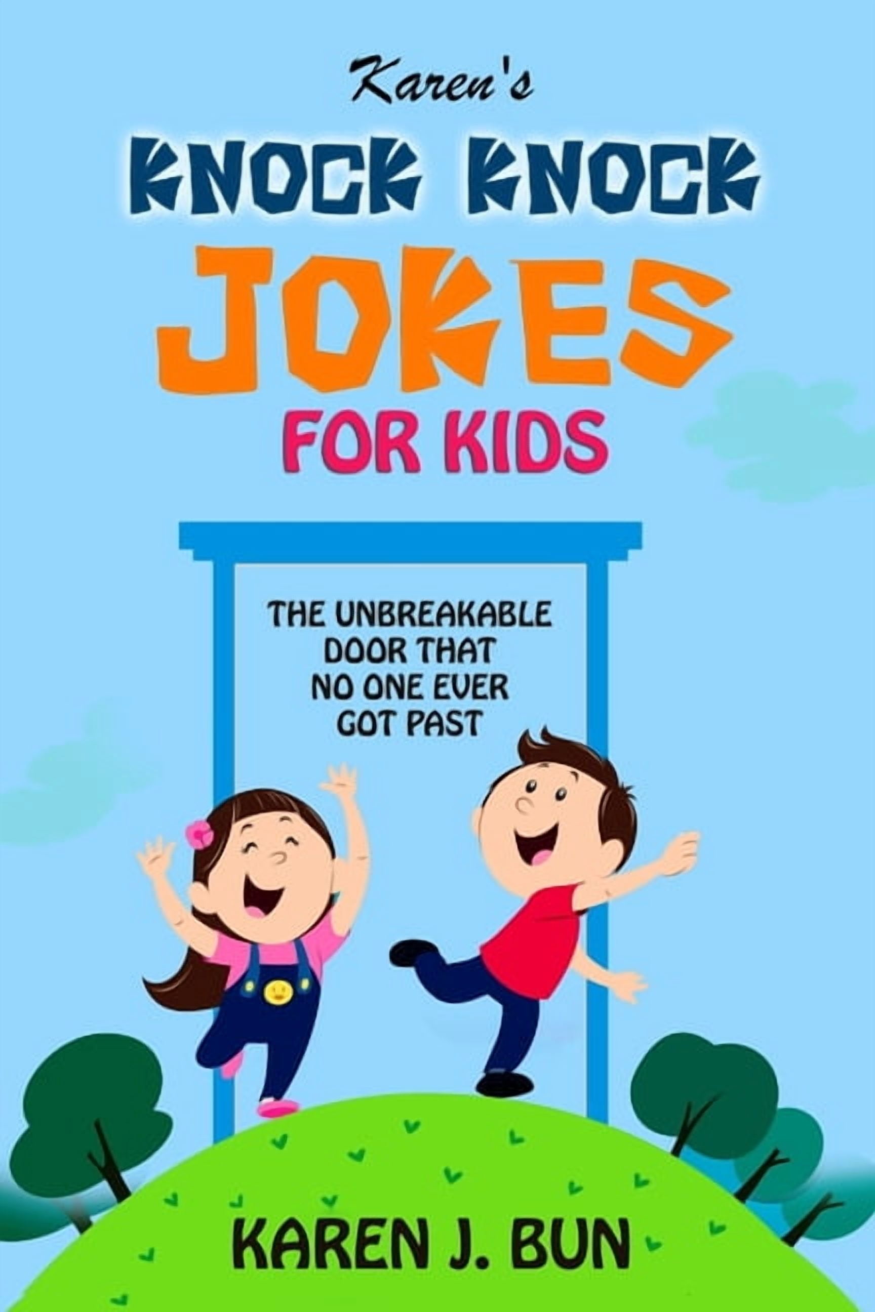 Karen's Knock Knock Jokes For Kids: The Unbreakable Door That No One ...