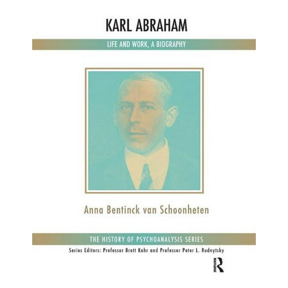 Karl Abraham : Life and Work, a Biography