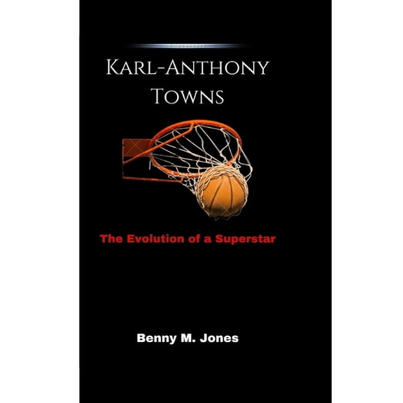 Karl-Anthony Towns: The Evolution of a Superstar, (Paperback)
