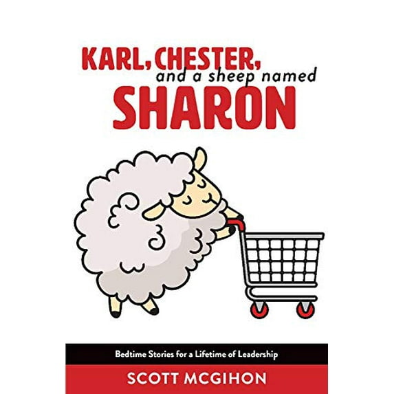 Pre-Owned Karl, Chester, and a Sheep Named Sharon: Bedtime Stories for a Lifetime of Leadership - Volume 1 (Paperback) 1543998771 9781543998771