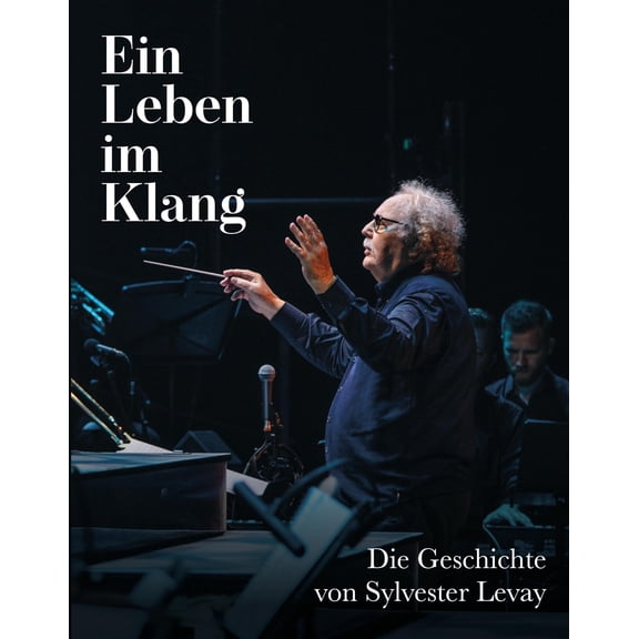Karl Hohenlohe Ein Leben im Klang: die Geschichte von Sylvester Levay (Hardcover)