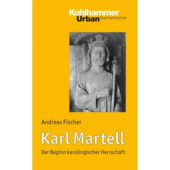 Karl Martell: Der Beginn Karolingischer Herrschaft, (Paperback)