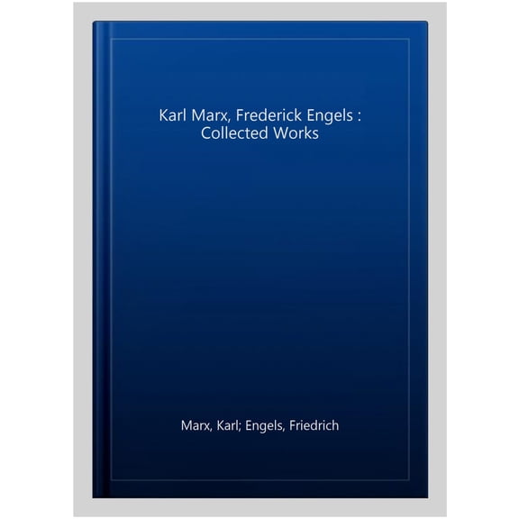 Karl Marx, Frederick Engels : Collected Works