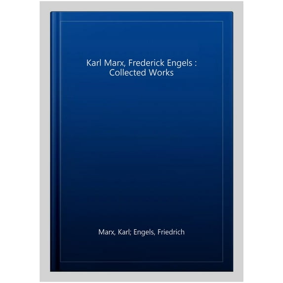Karl Marx, Frederick Engels : Collected Works