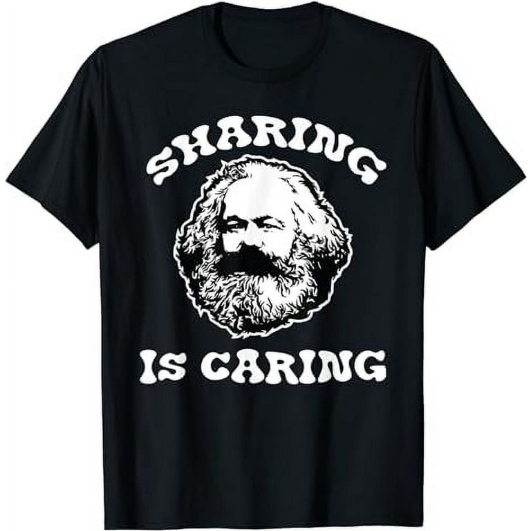 Sharing Is Caring T-Shirt - Karl Marx Funny Socialism Sharing Is Caring T-Shirt - Karl Marx Funny Socialism