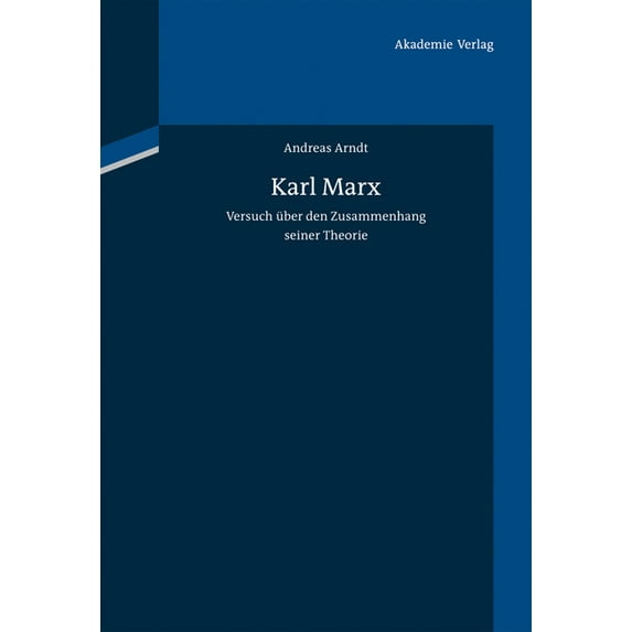 Karl Marx: Versuch Ãber Den Zusammenhang Seiner Theorie, (Hardcover)