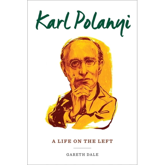 Karl Polanyi: A Life on the Left, (Hardcover)