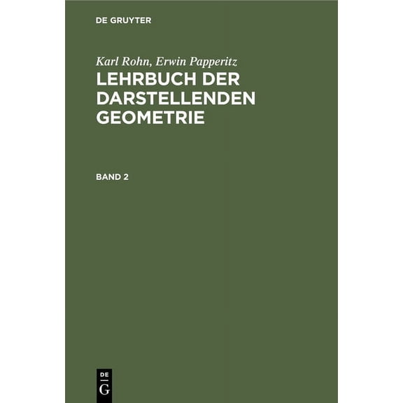 Karl Rohn; Erwin Papperitz: Lehrbuch Der Darstellenden Geometrie. Band 2, (Hardcover)