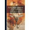 thumbnail image 1 of Karl Rosenkranz: Eine Studie Zur Geschichte Der Hegel'Schen Philosophie (Paperback), 1 of 1