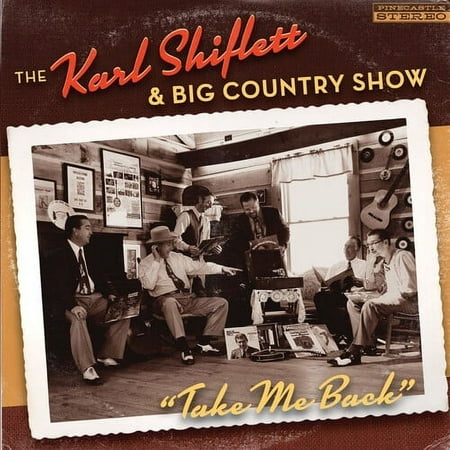 Karl Shiflett & the Big Country Show - Take Me Back - Folk Music - CD