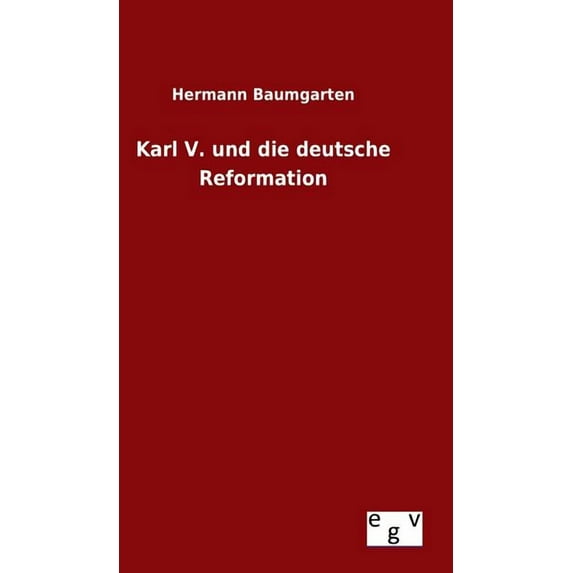 Karl V. und die deutsche Reformation (Hardcover)