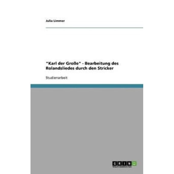 "Karl Der Grosse" - Bearbeitung Des Rolandsliedes Durch Den Stricker