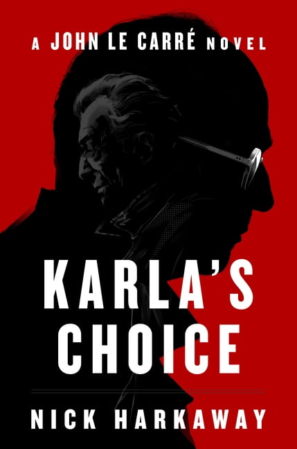 Karla's Choice: A John Le Carr Novel, (Hardcover)