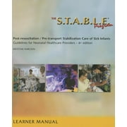 Karlsen, Pre-Transport / Post-Resuscition Stabilization: The S.T.A.B.L.E. Program, Learner Manual: Post-Resuscitation/ Pre-Transport Stabilization Care of Sick Infants- Guidelines for Neonatal Healthc