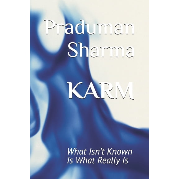 Karm: What Isn't Known Is What Really Is, (Paperback)